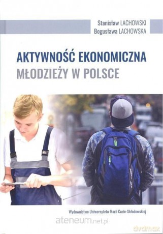 Aktywność ekonomiczna młodzieży w Polsce - Bogusława Lachowska, Stanisław Lachowski [KSIĄŻKA]