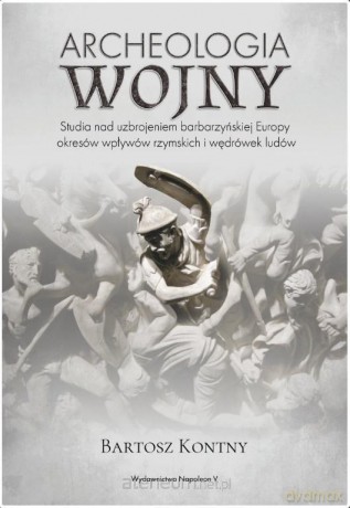 Archeologia wojny - Bartosz Kontny [KSIĄŻKA]