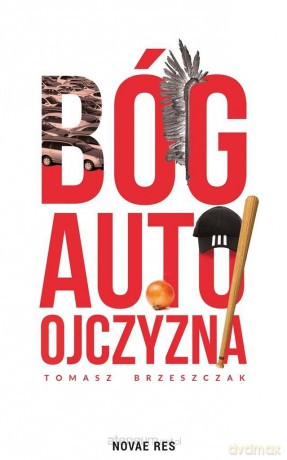 Bóg, auto, ojczyzna - Tomasz Brzeszczak [KSIĄŻKA]