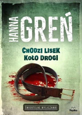 Chodzi lisek koło drogi. Śmiertelne wyliczanki - Hanna Greń [KSIĄŻKA]