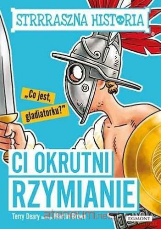 Ci okrutni Rzymianie - Terry Deary [KSIĄŻKA]