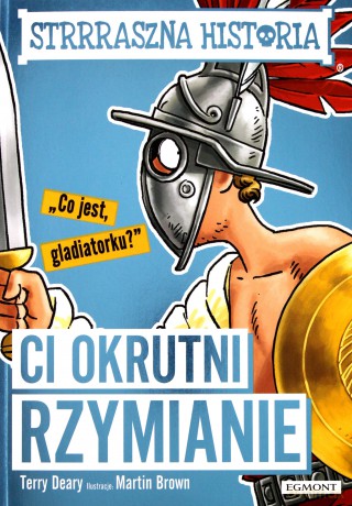 Ci okrutni Rzymianie - Terry Deary [KSIĄŻKA]