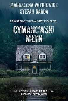 Cymanowski Młyn - Magdalena Witkiewicz, Stefan Darda [KSIĄŻKA]