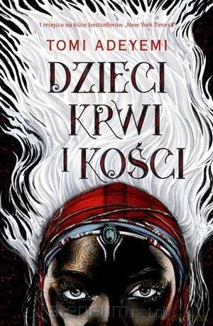 Dzieci krwi i kości - Tomi Adeyemi [KSIĄŻKA]