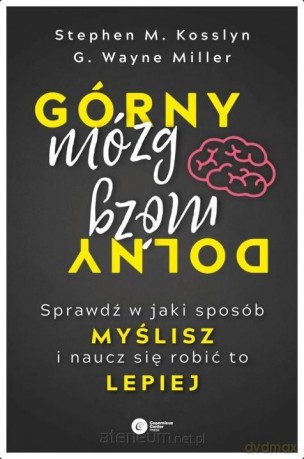 Górny mózg, dolny mózg - Stephen M. Kosslyn, G. Wayne Miller [KSIĄŻKA]