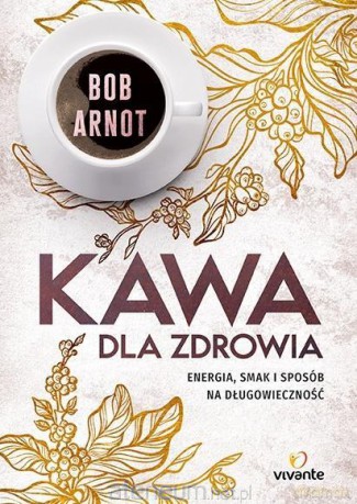 Kawa dla zdrowia [KSIĄŻKA]