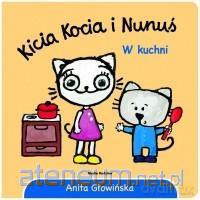 Kicia Kocia i Nunuś. W kuchni - Anita Głowińska [KSIĄŻKA]