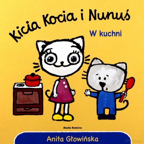 Kicia Kocia i Nunuś. W kuchni - Anita Głowińska [KSIĄŻKA]