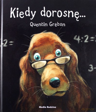 Kiedy dorosnę... - Quentin Greban [KSIĄŻKA]