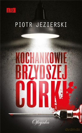Kochankowie brzydszej córki - Piotr Jezierski [KSIĄŻKA]