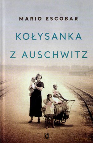 Kołysanka z Auschwitz - Mario Escobar [KSIĄŻKA]