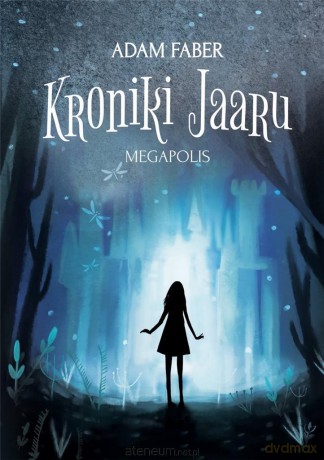 Kroniki Jaaru. Megapolis (Tom 5) - Adam Faber [KSIĄŻKA]