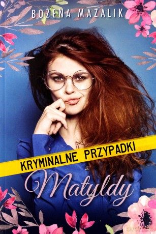 Kryminalne przypadki Matyldy - Bożena Mazalik [KSIĄŻKA]