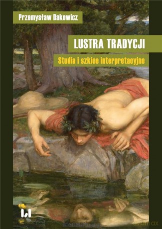 Lustra tradycji - Przemysław Dakowicz [KSIĄŻKA]