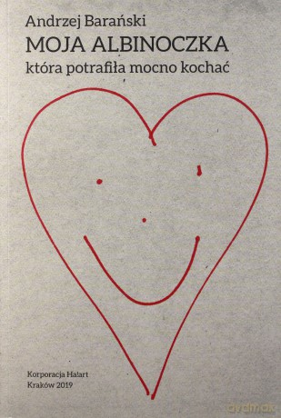 Moja Albinoczka, która potrafiła mocno kochać - Andrzej Barański [KSIĄŻKA]