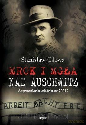 Mrok i mgła nad Auschwitz - Stanisław Głowa [KSIĄŻKA]