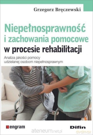Niepełnosprawność i zachowania pomocowe - Grzegorz Bręczewski [KSIĄŻKA]