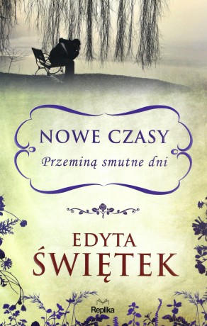 Nowe czasy. Przeminą smutne dni - Edyta Świętek [KSIĄŻKA]