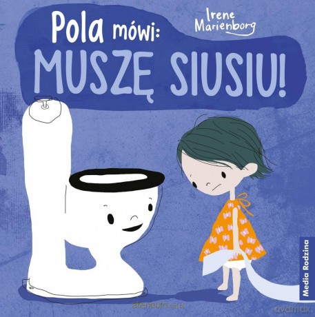 Pola mówi: muszę siusiu! - Irene Marienborg [KSIĄŻKA]