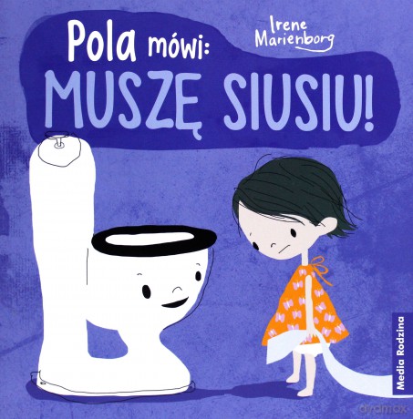 Pola mówi: muszę siusiu! - Irene Marienborg [KSIĄŻKA]
