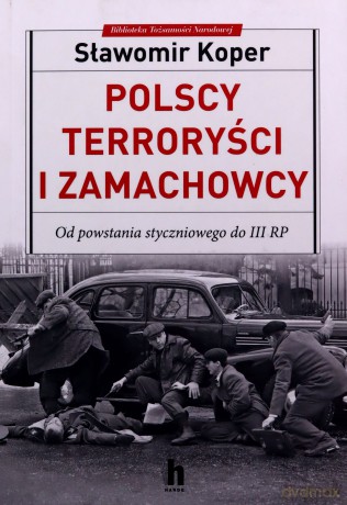 Polscy terroryści i zamachowcy - Sławomir Koper [KSIĄŻKA]