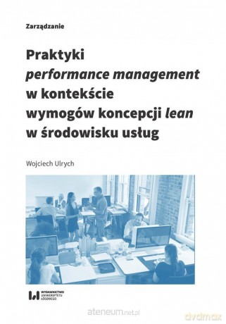 Praktyki performance management w kontekście - Wojciech Ulrych [KSIĄŻKA]