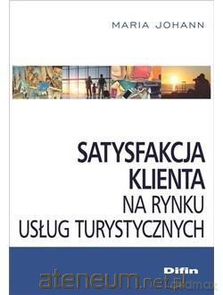 Satysfakcja klienta na rynku usług turystycznych - Maria Johann [KSIĄŻKA]