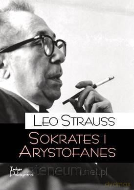 Sokrates i Arystofanes - Leo Strauss [KSIĄŻKA]