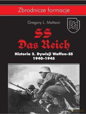 SS-Das Reich. Historia 2. Dywizji Waffen-SS - Gregory L. Mattson [KSIĄŻKA]
