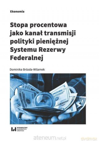 Stopa procentowa jako kanał transmisji polityki - Dominika Brózda-Wilamek [KSIĄŻKA]