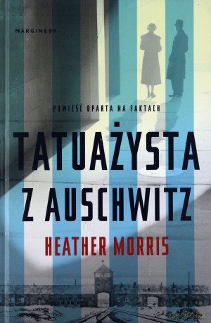 Tatuażysta z Auschwitz - Heather Morris [KSIĄŻKA]