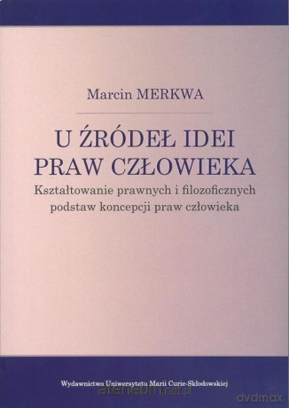 U źródeł idei praw człowieka - Marcin Merkwa [KSIĄŻKA]
