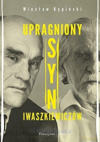 Upragniony syn Iwaszkiewiczów - Wiesław Kępiński [KSIĄŻKA]