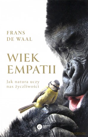 Wiek empatii. Jak natura uczy nas życzliwości - Frans de Waal [KSIĄŻKA]