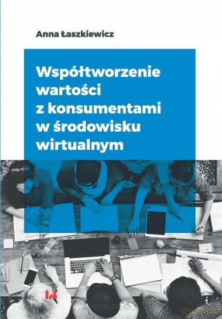 Współtworzenie wartości z konsumentami - Anna Łaszkiewicz [KSIĄŻKA]