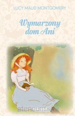 Wymarzony dom Ani - Lucy Maud Montgomery [KSIĄŻKA]