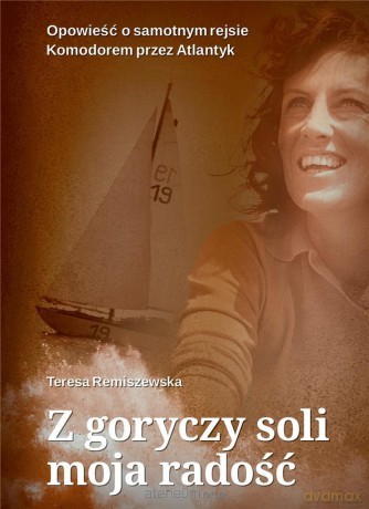 Z goryczy soli moja radość - Teresa Remiszewska [KSIĄŻKA]