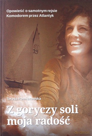 Z goryczy soli moja radość - Teresa Remiszewska [KSIĄŻKA]