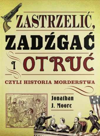 Zastrzelić, zadźgać i otruć - Jonathan J. Moore [KSIĄŻKA]