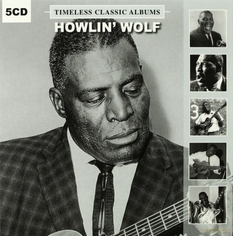 Howlin' Wolf: Timeless Classic Albums [BOX] [5CD]
