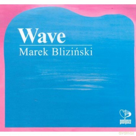 Marek Bliziński: The Wave (digipack) [CD]