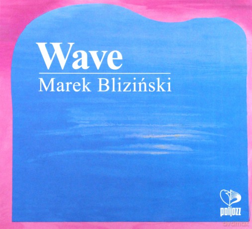 Marek Bliziński: The Wave (digipack) [CD]