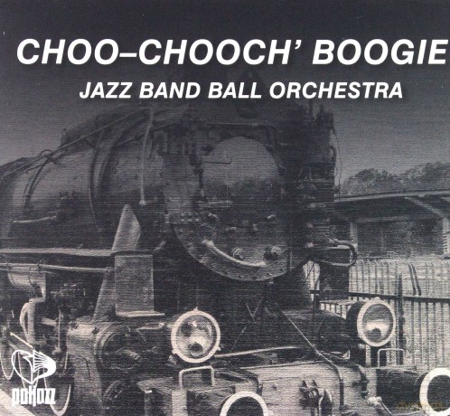 Jazz Band Ball Orchestra: Choo-Chooch' Boogie (digipack) [CD]