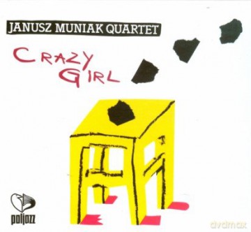Janusz Muniak Quartet: Crazy Girl (digipack) [CD]