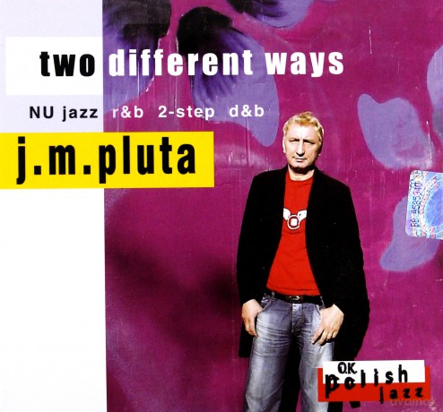 J. M. Pluta: Two Different Ways [CD]