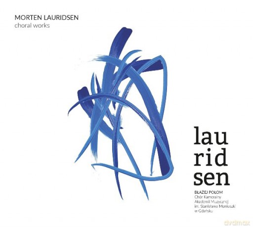 Chór Kameralny Akademii Muzycznej w Gdańsku: Morten Lauridsen Choral Works (digipack) [CD]