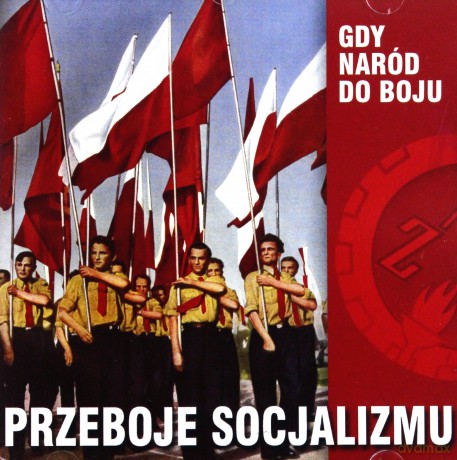 Przeboje Socjalizmu: Gdy Naród do Boju [CD]