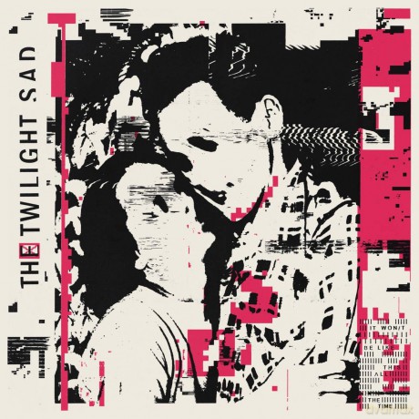 The Twilight Sad: It Won't Be Like This All The Time [2xWinyl]