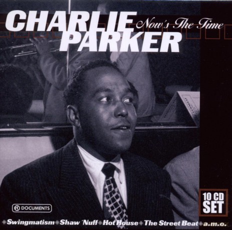 Charlie Parker: Now's The Time [BOX] [10CD]