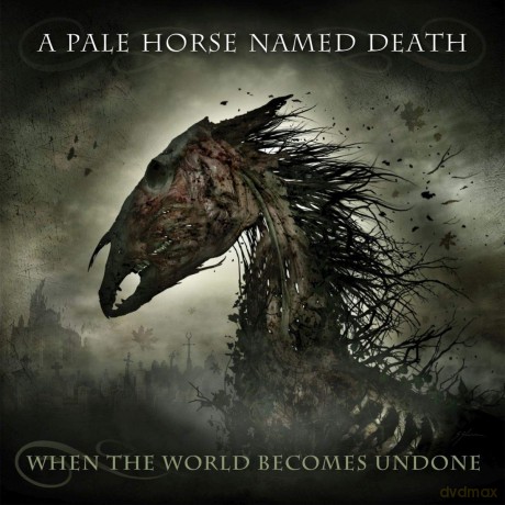 A Pale Horse Named Death: When The World Becomes Undone (digipack) [CD]